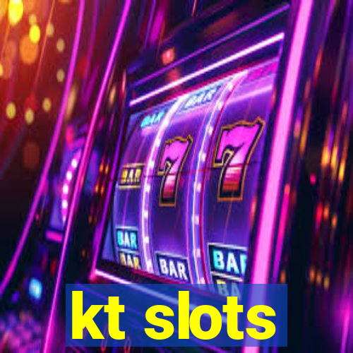 kt slots